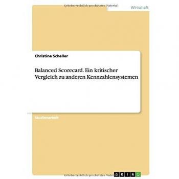 Balanced Scorecard. Ein kritischer Vergleich zu anderen Kennzahlensystemen