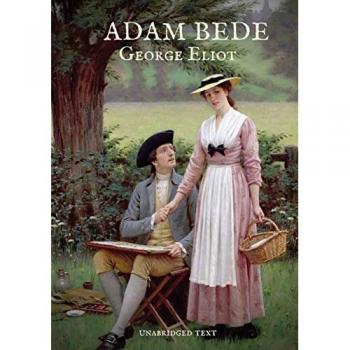 Adam Bede: A novel about four characters' rural lives in a pastoral community