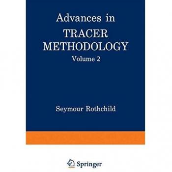 Advances in Tracer Methodology: Volume 2 A collection of papers presented at the Sixth, Seventh, and Eight Symposia on Tracer Methodology plus other papers selected by the editor