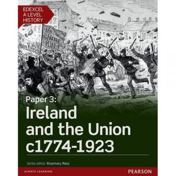 Edexcel A Level History, Paper 3: Ireland and the Union c1774-1923 Student Book + ActiveBook