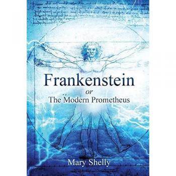 Frankenstein or the Modern Prometheus (Annotated) (Sastrugi Press Classics)