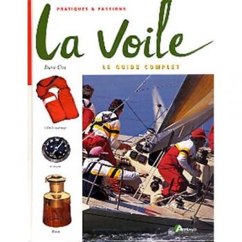 La voile. Le guide complet (Pratiques & Passions)