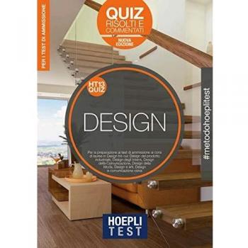 Hoepli Test. Design. Quiz risolti e commentati. Per i corsi di laurea in Design. Nuova ediz.