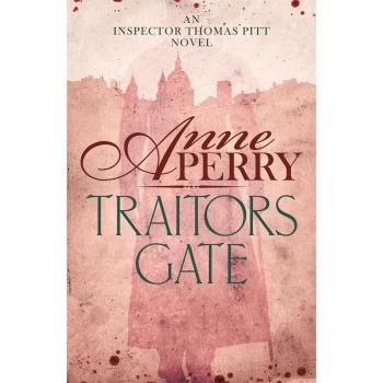 Traitors Gate (Thomas Pitt Mystery, Book 15)