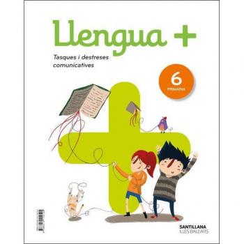LLENGUA+ SERIE PRACTICA TASQUES I DESTRESES COMUNICATIVES 6 PRIMARIA.