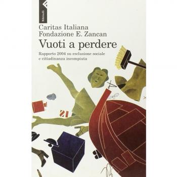 Vuoti a perdere. Rapporto 2004 su esclusione sociale e cittadinanza incompiuta