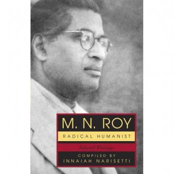 M. N. Roy Radical Humanist by M.N. Roy Innaiah Narisetti