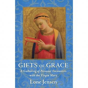 Gifts of Grace: Personal Encounters with the Virgin Mary