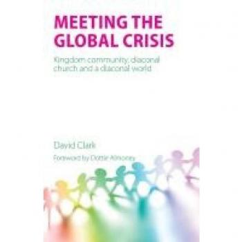 Meeting the Global Crisis: Kingdom community, diaconal church and a diaconal world