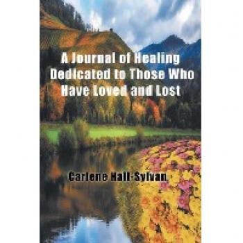 A Journal of Healing Dedicated to Those Who Have Loved and Lost