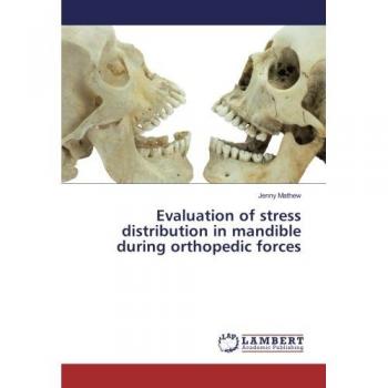Mathew, Jenny: Evaluation of stress distribution in mandible during orthopedic forces