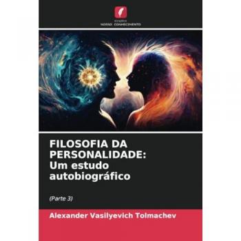 Tolmachev, Alexander Vasilyevich: FILOSOFIA DA PERSONALIDADE: Um estudo autobiográfico