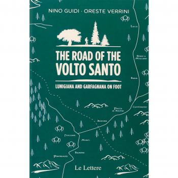 The road of the Volto Santo. Lunigiana and Garfagnana on foot