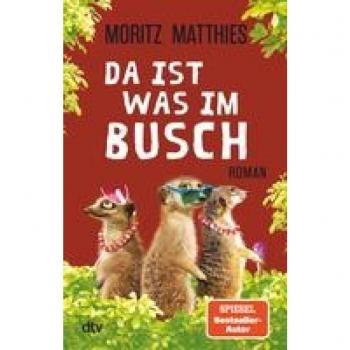 Moritz Matthies Da Ist Was Im Busch: Roman (Erdmännchen-Krimi, Band 7)