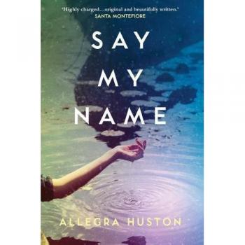 SAY MY NAME by ALLEGRA HUSTON