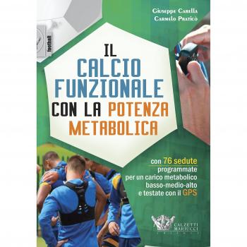 Il calcio funzionale con la potenza metabolica. Con 76 sedute programmate per un carico metabolico basso-medio-alto e testate con il GPS