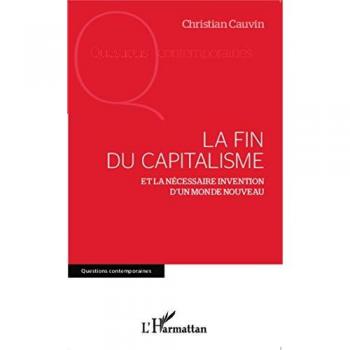 La fin du capitalisme: Et la nécessaire invention d'un monde nouveau