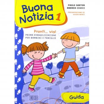 Buona notizia. Pronti... Via! Prima evangelizzazione per bambini e famiglie. Guida. Ediz. illustrata