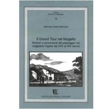 Il grand tour nel Mugello. Itinerari e percezione del paesaggio nei viaggiatori inglesi dal XVII al XIX secolo