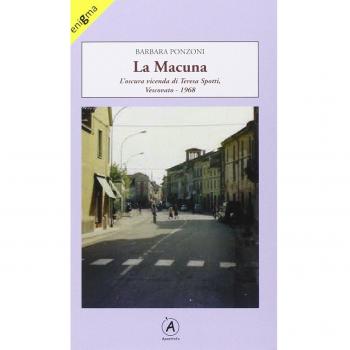 La Macuna. L'oscura vicenda di Teresa Spotti. Vescovato 1968