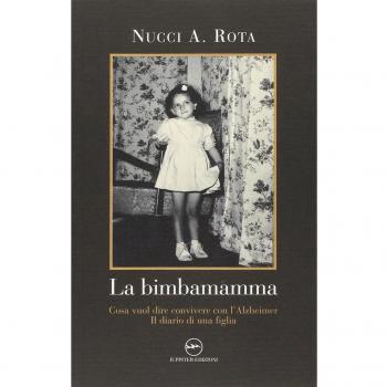La bimba mamma. Cosa vuol dire convivere con l'Alzheimer. Il diario di una figlia
