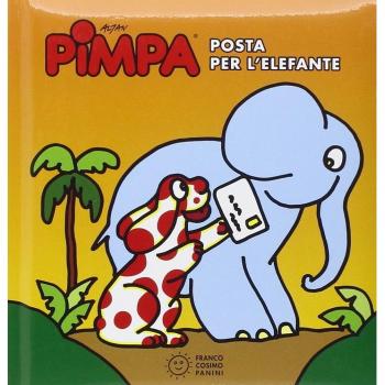 PIMPA. POSTA PER L'ELEFANTE. EDIZ. ILLUSTRATA
