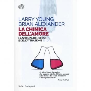La chimica dell'amore. La scienza del sesso e dell'attrazione