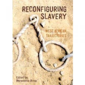 Reconfiguring Slavery: West African Trajectories