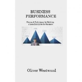 Business Performance: Process & Techniques for Building a Lean Enterprise for Business