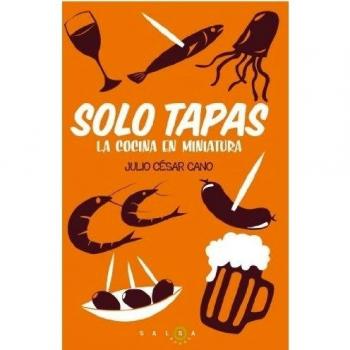 Solo tapas : la cocina en miniatura