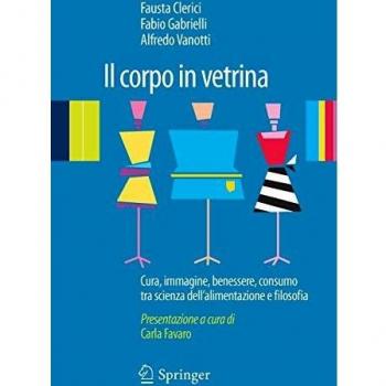 Il corpo in vetrina. Cura, immagine, benessere, consumo tra scienza dell'alimentazione e filosofia