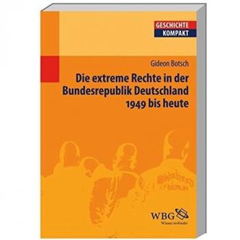 Die extreme Rechte in der Bundesrepublik Deutschland: 1949 bis heute