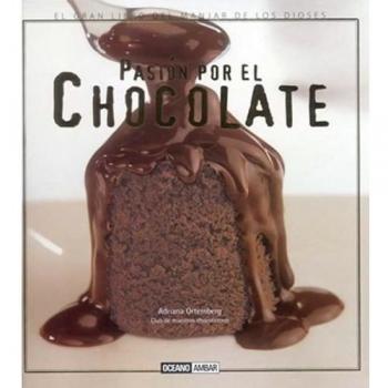 Pasión por el chocolate: el gran libro del manjar de los dioses (Tapa dura).