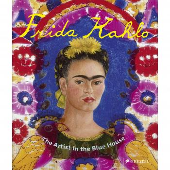 Frida Kahlo : The Artist in the Blue House
