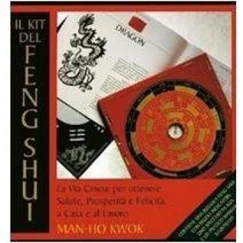 Il kit del feng shui. La via cinese per ottenere salute, prosperità e felicità, a casa e al lavoro