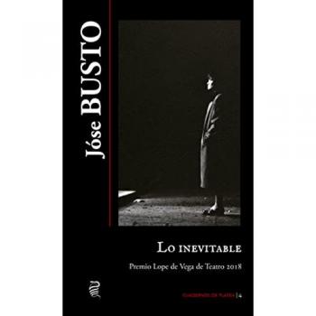 Lo Inevitable: Premio Lope de Vega de Teatro 2018
