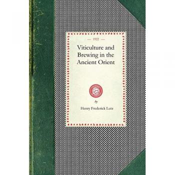 Viticulture and Brewing in the Ancient Orient (Cooking in America)