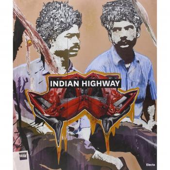 Indian Highway. Catalogo della mostra (Roma, 22 settembre 2011-29 gennaio 2012)