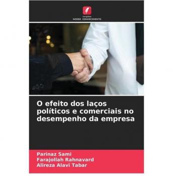 O efeito dos laços políticos e comerciais no desempenho da empresa