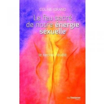 Le feu sacré de notre énergie sexuelle + DVD