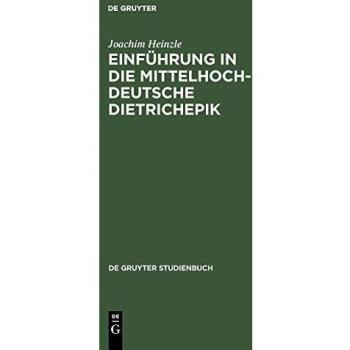 Joachim Heinzle Einführung In Die Mittelhochdeutsche Dietrichepik (De Gruyter Studienbuch)