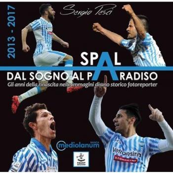 Spal: dal sogno al paradiso. Gli anni della rinascita nelle immagini di uno storico fotoreporter