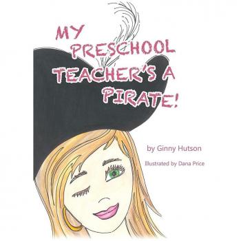 My Preschool Teacher's a Pirate!