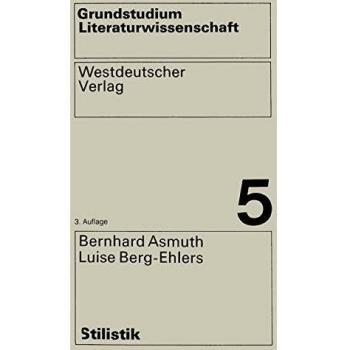 Bernhard Asmuth Stilistik (Grundstudium Literaturwissenschaft) (German Edition)
