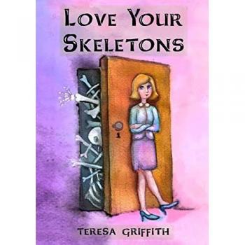 Griffith, Teresa: Love Your Skeletons