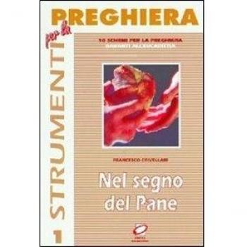 Nel segno del pane. 10 schemi per la preghiera davanti all'eucaristia