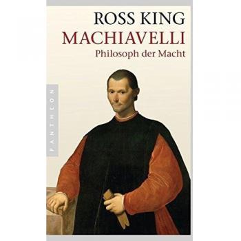 Machiavelli: Philosoph der Macht