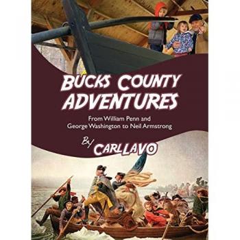 Bucks County Adventures: From William Penn and George Washington to Neil Armstrong