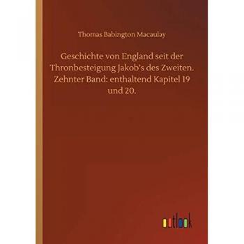 Geschichte von England seit der Thronbesteigung Jakob's des Zweiten. Zehnter Band: enthaltend Kapitel 19 und 20.