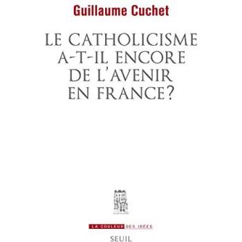 Le Catholicisme A-T-Il Encore De L'avenir En France ?